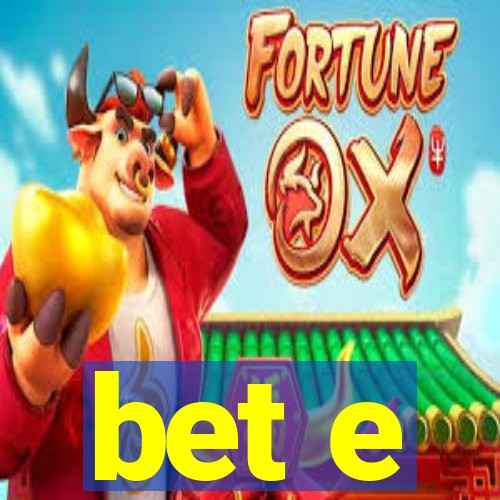 bet e